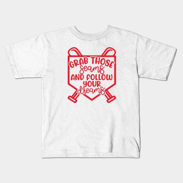 Grab Those Seams and Follow Your Dream Baseball Softball Cute Kids T-Shirt by GlimmerDesigns